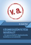   CÉGMEGSZÜNTETÉSI SEGÉDLET - AZ EGYSZERŰSÍTETT VÉGELSZÁMOLÁS KÉZIKÖNYVE ÉS IRATMINTÁI